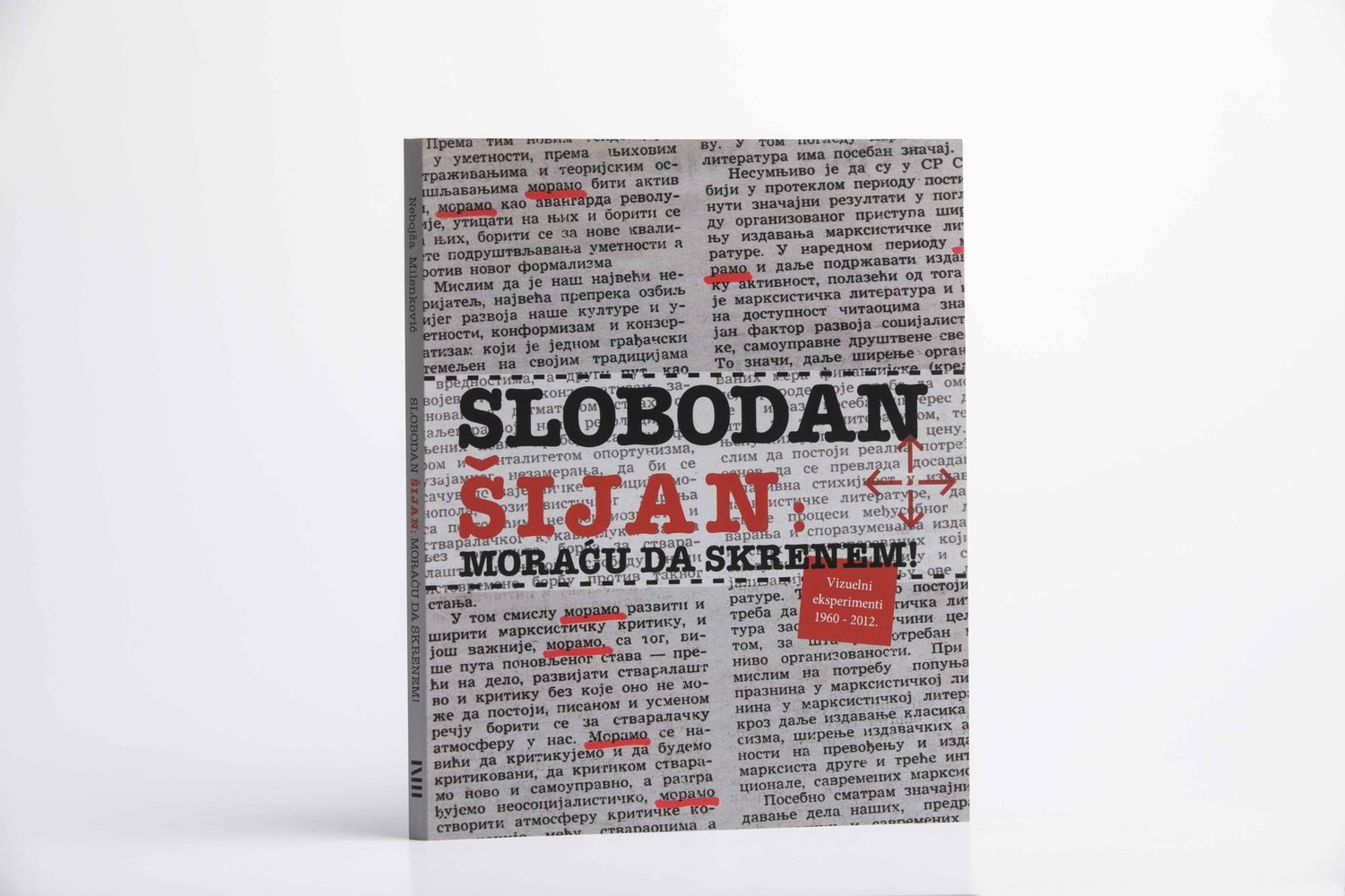 SLOBODAN ŠIJAN: MORAĆU DA SKRENEM / I’LL HAVE TO SWERVE!, VISUAL EXPERIMENTS 1960 ─ 2012