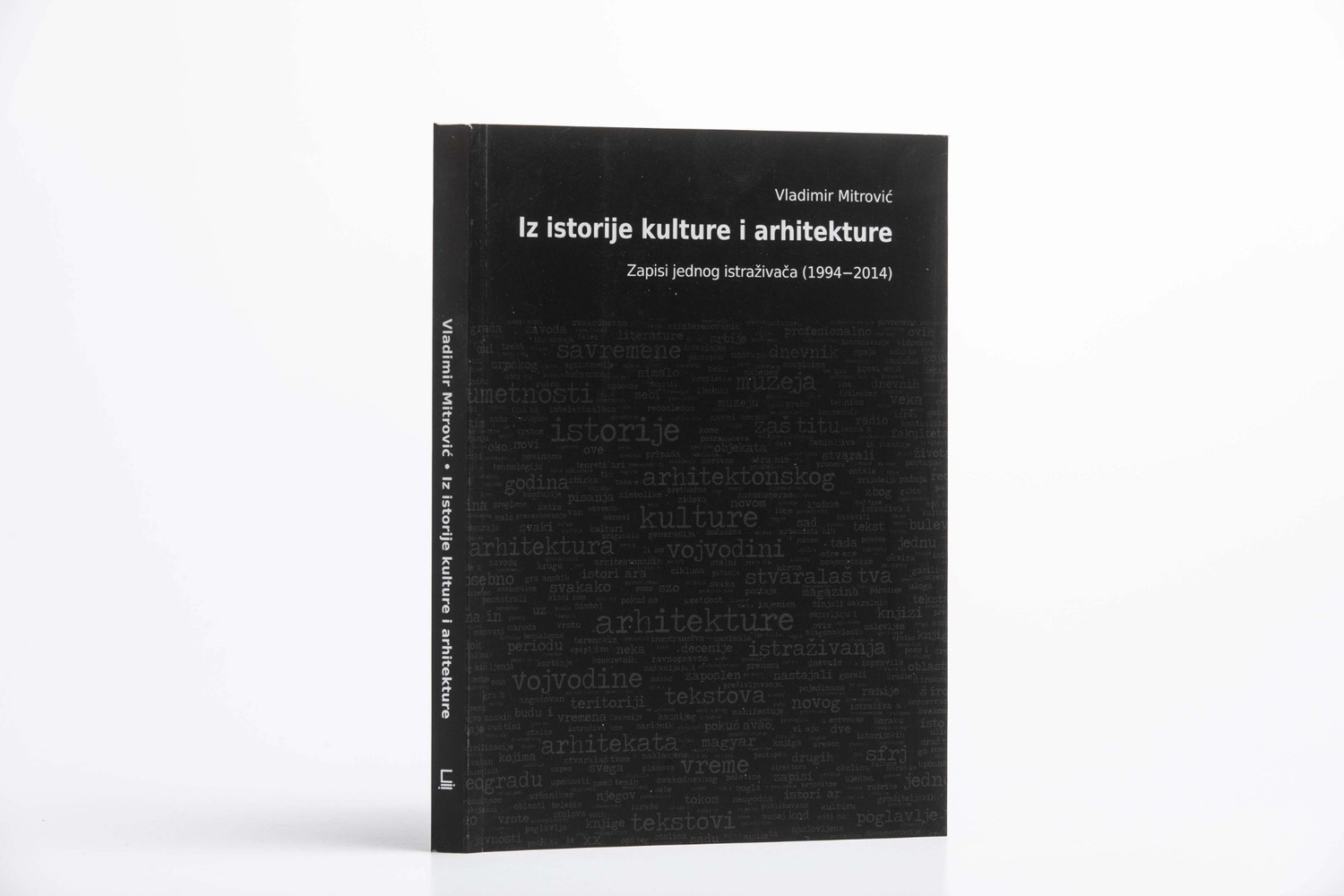 Vladimir Mitrović: Iz istorije kulture i arhitekture / Zapisi jednog istraživača (1994 - 2014) | From the History of Culture and Architecture / Notes of a Researcher (1994–2014)